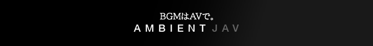 Ambient JAV - BGMはAVで。